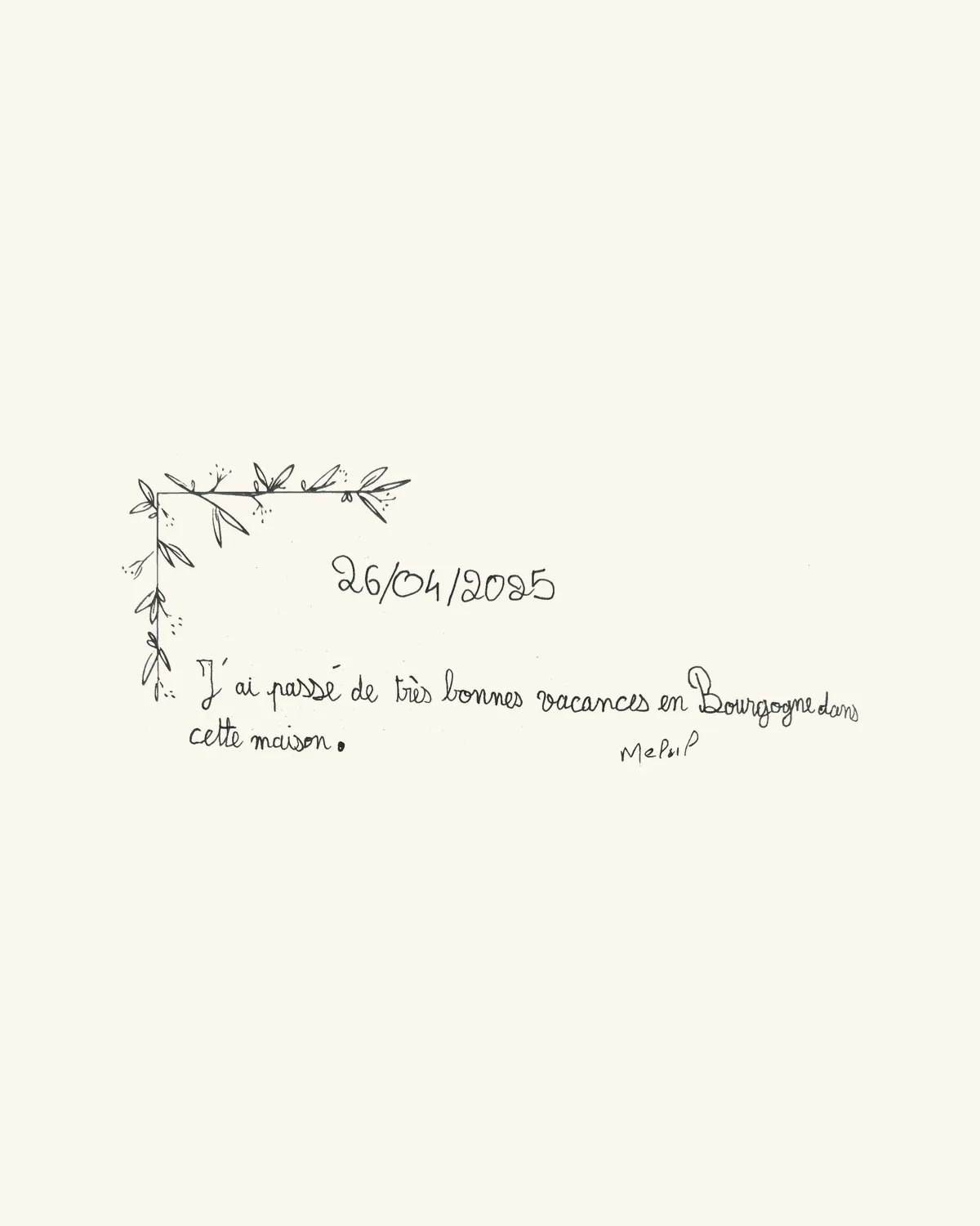 J’ai passé de très bonnes vacances en Bourgogne dans cette maison. — [signature illisible]
