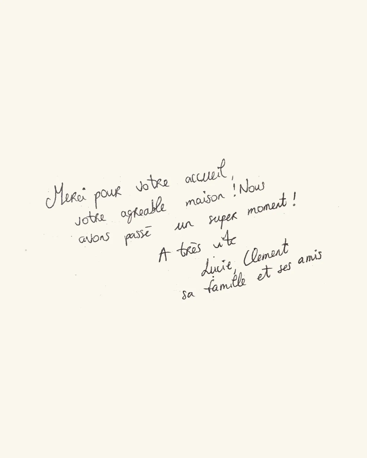 Merci pour votre accueil, votre agréable maison ! Nous avons passé un super moment ! À très vite. — Lucie, Clément, sa famille et ses amis